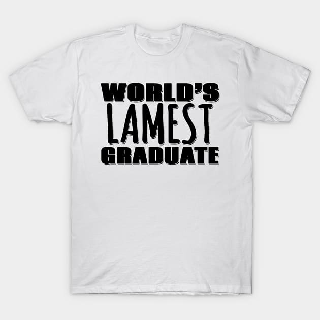 World's Lamest Graduate T-Shirt by Mookle